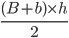 \frac {(B+b) \times h} 2